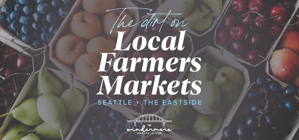 The Dirt on Local Farmers Markets: Seattle + The Eastside